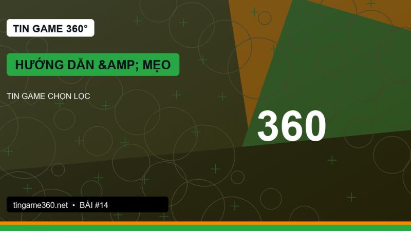 Hướng dẫn theo dõi tin game 360 độ: đọc nhanh nhưng vẫn đủ bối cảnh